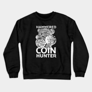 Metal detecting tshirt, hammered coin hunter Crewneck Sweatshirt